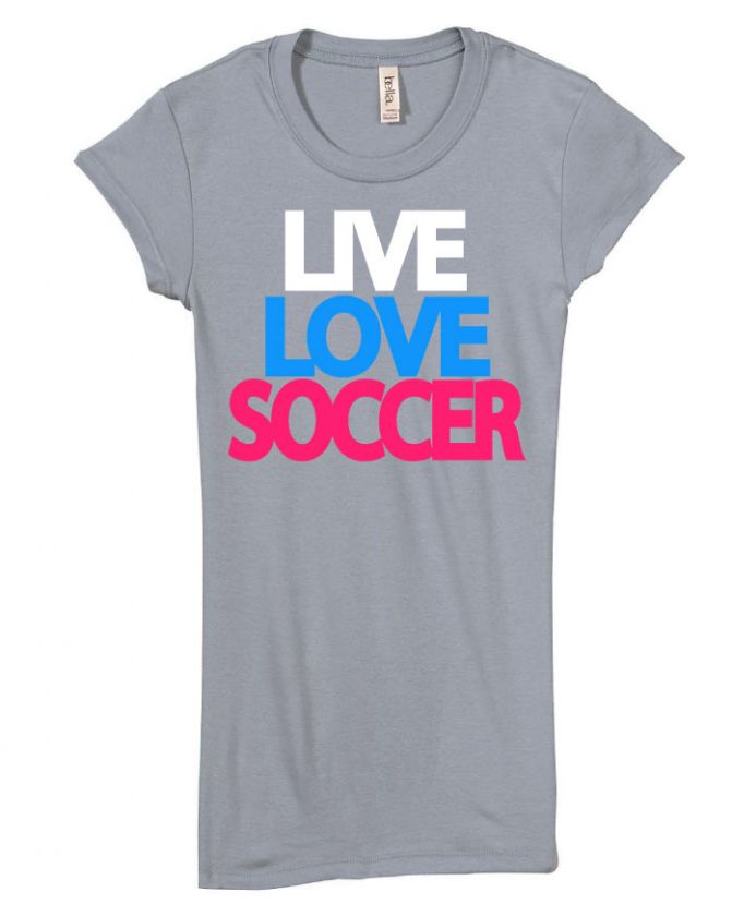 Live Love Soccer Womens Juniors Slim Fit T shirt Gift  